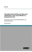 Schweigen oder Aufklärung? Tabus und Tabubrüche in den neuen Medien im Deutschunterricht