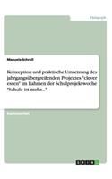 Konzeption und praktische Umsetzung des jahrgangsübergreifenden Projektes "clever essen" im Rahmen der Schulprojektwoche "Schule ist mehr..."