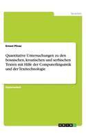 Quantitative Untersuchungen zu den bosnischen, kroatischen und serbischen Texten mit Hilfe der Computerlinguistik und der Texttechnologie: (German)