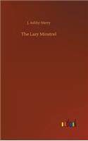 The Lazy Minstrel