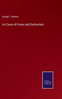 Ice Caves of France and Switzerland