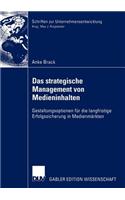 Das Strategische Management Von Medieninhalten: Gestaltungsoptionen Für Die Langfristige Erfolgssicherung in Medienmärkten