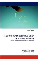 Secure and Reliable Deep Space Networks