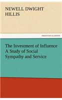 Investment of Influence a Study of Social Sympathy and Service