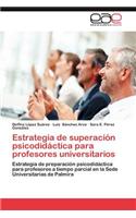 Estrategia de Superacion Psicodidactica Para Profesores Universitarios