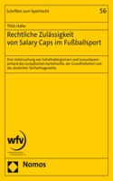 Rechtliche Zulassigkeit Von Salary Caps Im Fussballsport: Eine Untersuchung Von Gehaltsobergrenzen Und Luxussteuern Anhand Des Europaischen Kartellrechts, Der Grundfreiheiten Und Des Deutschen Tarifvertrags