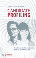 Candidate Profiling - Wie Sie  Bewerber identifizie ren und erreichen. Berichte ren dem wirklichen Leb en
