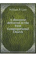 A discourse delivered in the First Congregational Church: (English)