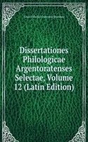 Dissertationes Philologicae Argentoratenses Selectae, Volume 12 (Latin Edition)