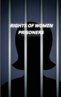 Rights of Women Prisoners - A Critical Analysis