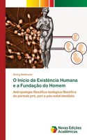 O Início da Existência Humana e a Fundação do Homem