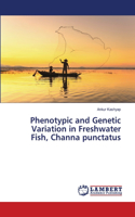 Phenotypic and Genetic Variation in Freshwater Fish, Channa punctatus