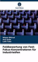 Feldbewertung von Fest-Fokus-Konzentratoren für Industrieöfen