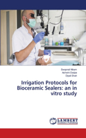 Irrigation Protocols for Bioceramic Sealers