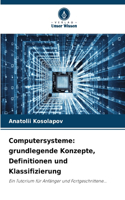 Computersysteme: grundlegende Konzepte, Definitionen und Klassifizierung