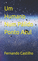 Um Humano Num Pálido Ponto Azul