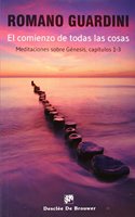 El comienzo de todas las cosas: Meditaciones sobre genesis, capitulos 1-3