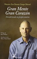 Gran mente, gran corazon : descubriendo tu propio camino