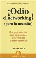 Odio el Networking! (Pero Lo Necesito): Una Guia Practica Para Abrumados, Introvertidos y Desconectados