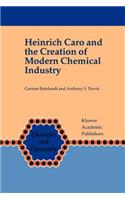 Heinrich Caro and the Creation of Modern Chemical Industry
