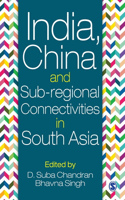 India, China and Sub-regional Connectivities in South Asia