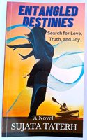 Entangled Destinies: Search for Love, Truth and Joy - A Spiritual Inspirational Fiction- A Contemporary Murder Mystery -184 pages, Language- English.