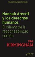 Hannah Arendt y los derechos humanos: El dilema de la responsabilidad comun (Pensamiento politico contemporaneo) (Spanish Edition)