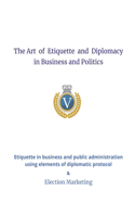 Art of Etiquette and Diplomacy in Business and Politics