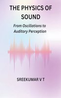 The Physics of Sound: From Oscillations to Auditory Perception