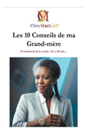 Les 10 Conseils de ma Grand-mère: Si seulement je le savais, il y a 20 ans...