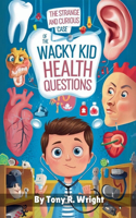 The Strange and Curious Case of the Wacky Kid Health Questions