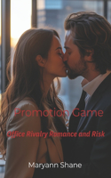 Promotion Game: Office Rivalry Romance and Risk