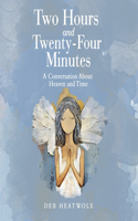 Two Hours and Twenty-Four Minutes: A Conversation About Heaven and Time