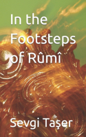 In the Footsteps of Rûmî