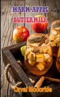Warm Apple Buttermilk: 150 recipe Delicious and Easy The Ultimate Practical Guide Easy bakes Recipes From Around The World warm apple buttermilk cookbook