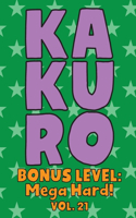 Kakuro Bonus Level: Mega Hard! Vol. 21: Play Kakuro Grid Very Hard Level Number Based Crossword Puzzle Popular Travel Vacation Games Japanese Mathematical Logic Similar