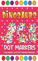 dinosaurs dot markers coloring activity book for kids: Dinosaurs Themed Paint Daubers Activity Coloring Book kids ages 2+