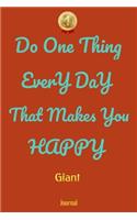 Do One Thing Every Day That Makes You Happy Giant Journal - Do One Thing Every Day -