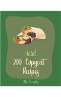 Hello! 200 Copycat Recipes: Best Copycat Cookbook Ever For Beginners [Restaurant Copycat Cookbook, Japanese Soup Cookbook, Quinoa Salad Cookbook, Tomato Soup Recipe, Cucumber S(1 Copycat Recipes)