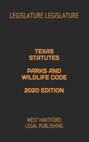 Texas Statutes Parks and Wildlife Code 2020 Edition
