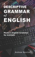 A Descriptive Grammar of English: Modern English grammar by example