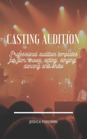 Casting Audition: Professional audition templates for film, movie, acting, singing, dancing and show