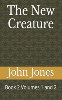 The New Creature: Book 2 Volumes 1 and 2