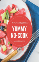 My 365 Yummy No-Cook Recipes: Cook it Yourself with Yummy No-Cook Cookbook!