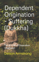 Dependent Origination - Dukkha (Suffering)