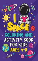 I Love Space Coloring and Activity Book for Kids Ages 4-8: (Children's Coloring and Activity Books)