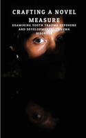 Crafting a Novel Measure: Examining Youth Trauma Exposure and Developmental Trauma Disorder