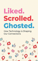 Liked. Scrolled. Ghosted.