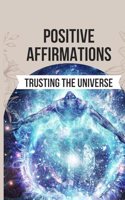 Positive Affirmations for Trusting the Universe