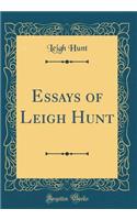 Essays of Leigh Hunt (Classic Reprint)